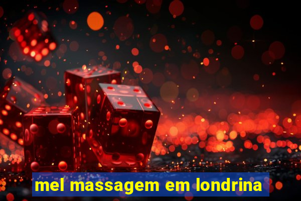 mel massagem em londrina